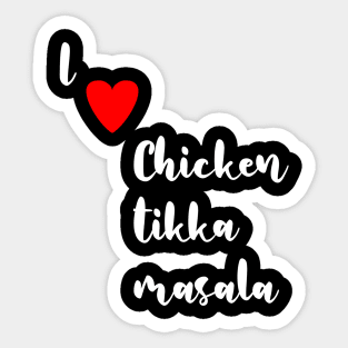 I love Chicken Tikka Masala Sticker